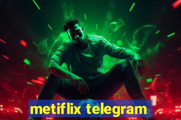 metiflix telegram